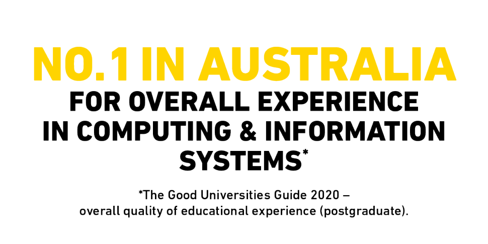 No. 1 in AUSTRALIA  for overall experience in Computing & Information Systems